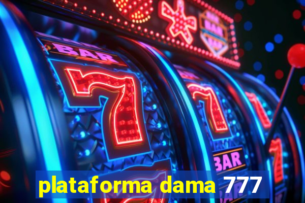 plataforma dama 777